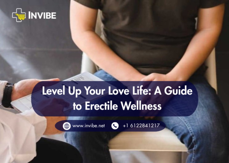 Level Up Your Love Life: A Guide to Erectile Wellness